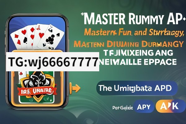 Master Rummy APK: Unleashing Fun and Strategy, Mastering Rummy: The Ultimate Guide to the APK Experience