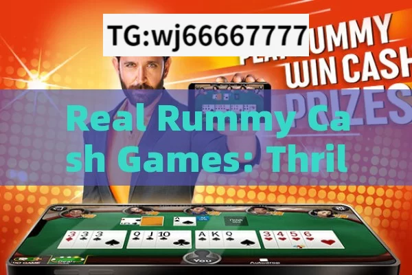 Real Rummy Cash Games: Thrilling Challenges, Real Rummy Cash Games: A Comprehensive Guide