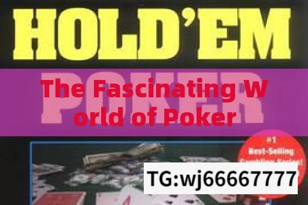 The Fascinating World of Poker