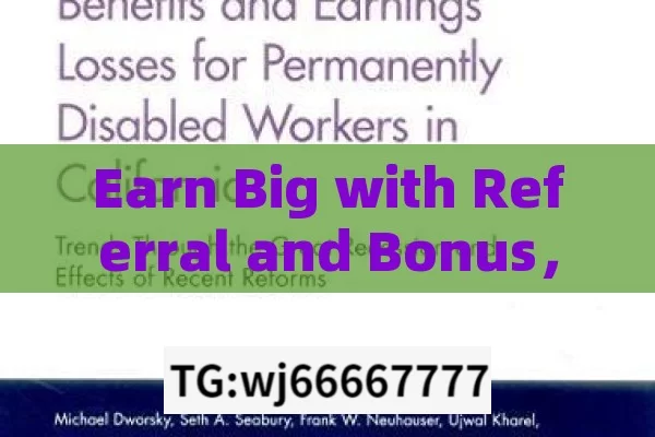 Earn Big with Referral and Bonus，Earn Big through Referral and Bonus