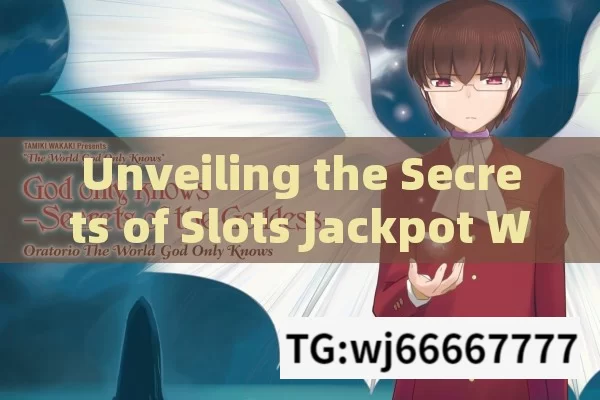 Unveiling the Secrets of Slots Jackpot Winning Tricks，Unveiling Slots Jackpot Winning Secrets