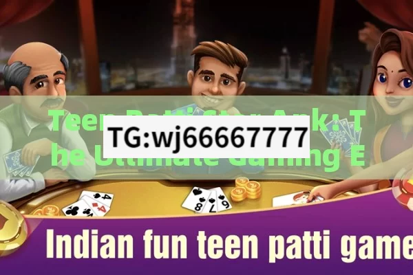 Teen Patti Star Apk: The Ultimate Gaming Experience in India?