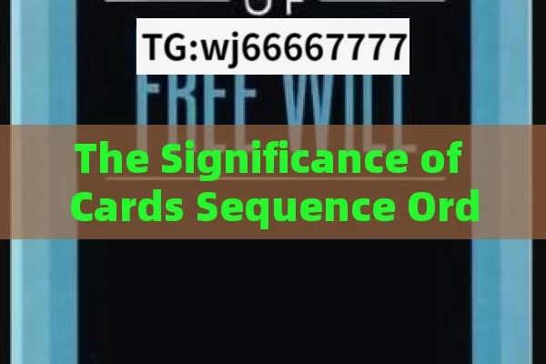 The Significance of Cards Sequence Order: Unraveling the Mysterious Order