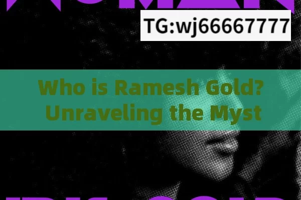 Who is Ramesh Gold? Unraveling the Mystery