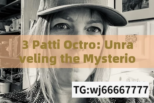 3 Patti Octro: Unraveling the Mysterious World of Indian Gaming Tax