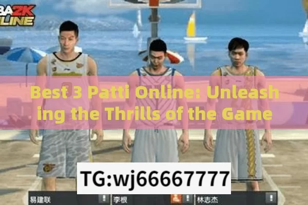 Best 3 Patti Online: Unleashing the Thrills of the Game