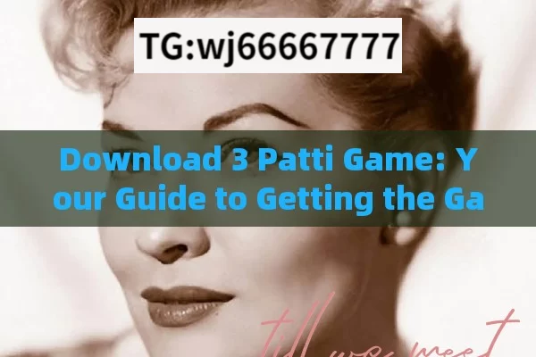 Download 3 Patti Game: Your Guide to Getting the Game