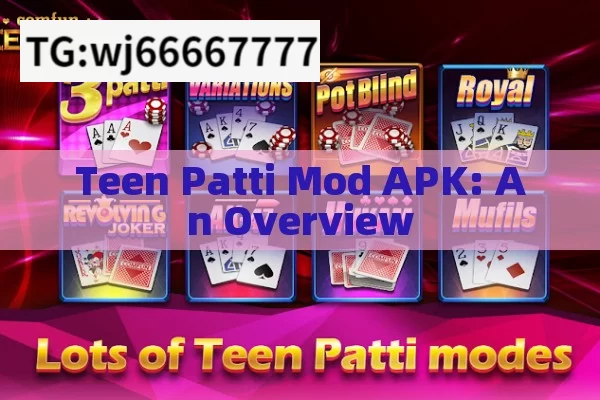 Teen Patti Mod APK: An Overview